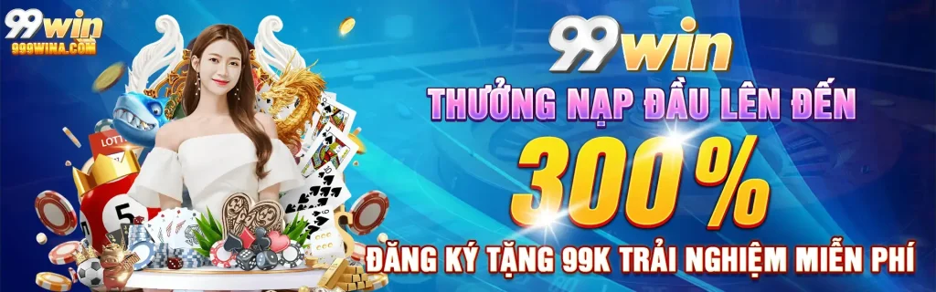 Thưởng nạp đầu tại 99ưin 300%